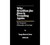 Why Brazilian Jiu-Jitsu is Trending Again: The Forgotten Philosophy of Leverage: How 100-Year-Old Techniques Still Beat Strength in the TikTok Era