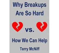 Why Breakups Are So Hard: How We Can Help