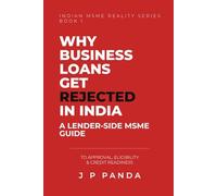 Why Business Loans Get Rejected in India: A Lender Side MSME Guide to Approval, Eligibility & Credit Readiness (MSME Credit & Loan Approval Series)