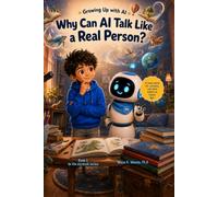 Why Can AI Talk Like a Real Person?: Understanding How AI Uses Words and What Makes Human Understanding Different (Growing Up With AI)