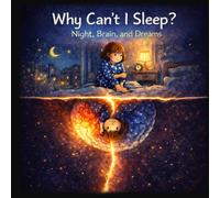 Why Can’t I Sleep? Night, Brain, and Dreams: A Gentle Bedtime Book to Help Kids Understand Their Thoughts, Calm Their Mind, and Fall Asleep Easier (Books That Feel Safe)