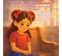 Why Can’t My Friend Come Home? ¿Por qué mi amigo no puede volver a casa?: 7 (Louise's Journey to Advocacy)