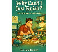 Why Can't I Just Finish?: The Psychology of Almost Done