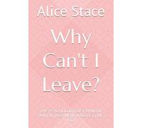 Why Can't I Leave?: THE PSYCHOLOGY OF FAMILIAR PAIN, ATTACHMENT AND LETTING GO