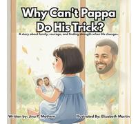 Why Can't Pappa Do His Trick?: A story about family, courage, and finding strength when life changes. (Miramol Publications)