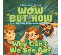 Why Can't We See Air?: A Wow But How Science Story for Curious Kids (WOW BUT HOW- Everyday Wonders)