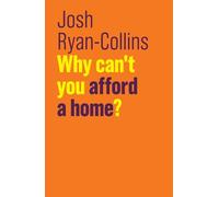 Why Can't You Afford a Home? (The Future of Capitalism)