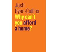 Why Can't You Afford a Home? (The Future of Capitalism)