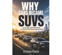 Why Cars Became SUVs: The Design, Safety, Marketing, and Lifestyle Shift That Changed the Road
