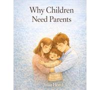 Why Children Need Parents