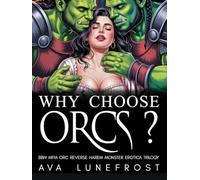 Why Choose Orcs: BBW MFM Orc Reverse Harem Monster Erotica Trilogy (Book 1 to 3)