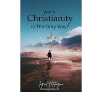 Why Christianity is the Only Way?