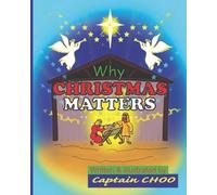 Why CHRISTMAS MATTERS (Captain CHOO Young Readers Library)