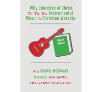 Why Churches of Christ Do Not Use Instrumental Music In Christian Worship