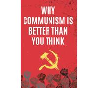 Why Communism is Better Than you Think: Fun book with only three words on each page: "No, it isn't!"