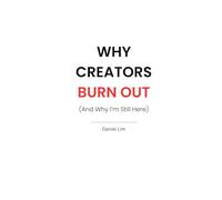 Why Creators Burn Out (And Why I'm Still Here)