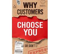 Why Customers Choose You (Or Don’t): The Hidden Forces Behind Trust, Perception, and Every Buying Decision