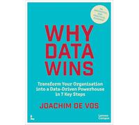 Why Data Wins /anglais: Transform Your Organisation into a Data-Driven Powerhouse in 7 Key Steps