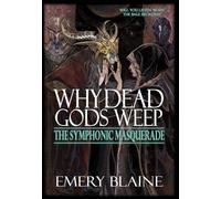 Why Dead Gods Weep: 2 (The Symphonic Masquerade)