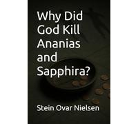 Why Did God Kill Ananias and Sapphira? (Deep Truths in Difficult Passages)