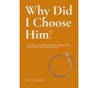 Why Did I Choose Him?: A Guided Journal for Women Healing After Narcissistic Abuse and Divorce