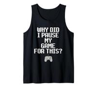 Why Did I Pause My Game For This Funny Sarcastic Gaming Meme Camiseta sin Mangas