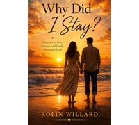 Why Did I Stay?: A Journey of Love, Survival, and Finally Choosing Myself