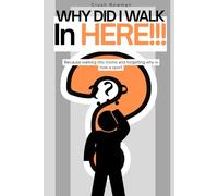 Why Did I Walk In Here??: Write It Down!