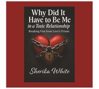 Why Did It Have To Be Me In A Toxic Relationship