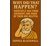 Why Did That Happen?: Aristotle Has Four Answers and None of Them Are Helpful (Cogito Ergo Nope)