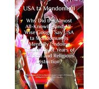 Why Did the Almost All-Knowing and All-Wise Google Say USA ta Mondomuni Is Mentally Undoing Thousands of Years of Political and Religious Distortion?: ... (Natural Intelligence) Gemini About Morality