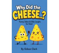 Why Did the Cheese..?: A Silly Joke Book for Kids!