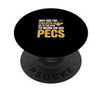 Why Did The Chicken Go To The Gym To Work His Pecs ------- PopSockets PopGrip Adhesivo
