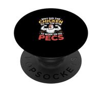 Why Did The Chicken Go To The Gym To Work His Pecs - PopSockets PopGrip Adhesivo