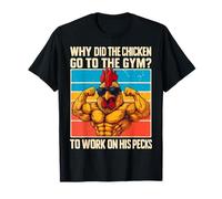 Why Did The Chicken Go To The Gym To Work On His Pecks Camiseta