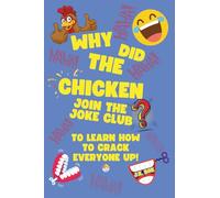 Why Did The Chicken Join The Joke Club?: To Learn How to Crack Everyone Up! A Kids Joke Book Ages 5-8 with Screen-Free Laughs, Confidence-Building Challenges & Real-Life Fun Inside The Joke Club