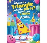 Why Did the Triangle Go to the Party? Because It Was a Little Acute
