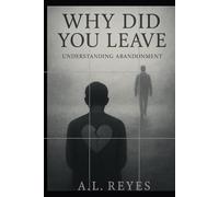 Why Did You Leave: Understanding Abandonment (Lets Talk About It)