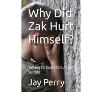 Why Did Zak Hurt Himself?: Talking to Your Child About Suicide