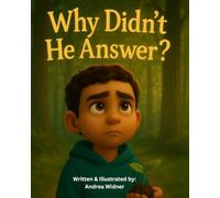 Why Didn’t He Answer?: Christian Picture Book for Children Struggling to Understand Prayer