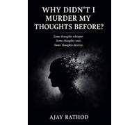 Why Didn’t I Murder My Thoughts Before?