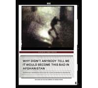 Why Didn't Anybody Tell Me It Would Become This Bad in Afghanistan