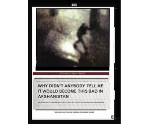 Why Didn't Anybody Tell Me It Would Become This Bad in Afghanistan ( Waarom heeft niemand mij verteld dat het zo erg zou worden in Afghanist [ Origen Holandés, Ningun Idioma Espanol ]