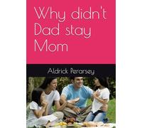 Why didn't Dad stay Mom