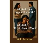 Why Didn't You Require More of Me?: Why Didn't I Require More of Myself?