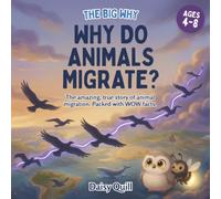 Why Do Animals Migrate?: The amazing, true story of animal migration. Packed with WOW facts (The Big Why)