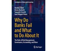 Why Do Banks Fail and What to Do About It: The Role of Risk Management, Governance, Accounting, and More (Contributions to Finance and Accounting)