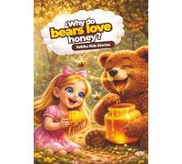 Why Do Bears Love Honey?: A Sweet Forest Story About Bears, Bees, and Honey for Kids Ages 3-7