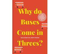 Why do Buses Come in Threes?: The hidden mathematics of everyday life