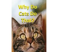 Why Do Cats Do That? (Animals)